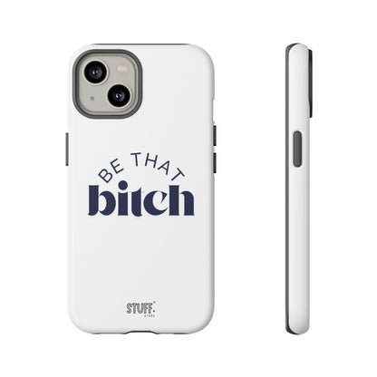 Be That Bitch | coque résistante double protection avec citation inspirante