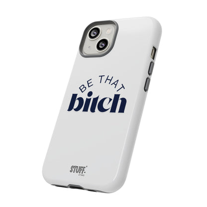 Be That Bitch | coque résistante double protection avec citation inspirante