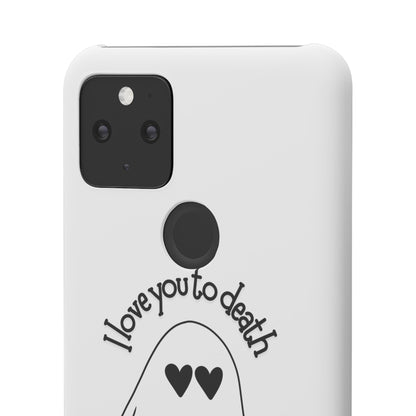 I Love You to Death | Coque snap légère et résistante
