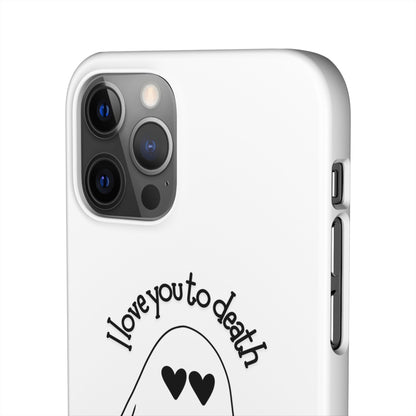 I Love You to Death | Coque snap légère et résistante