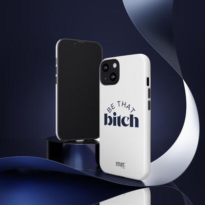 Be That Bitch | coque résistante double protection avec citation inspirante