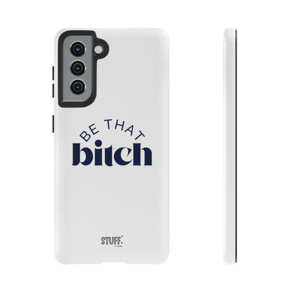 Be That Bitch | coque résistante double protection avec citation inspirante
