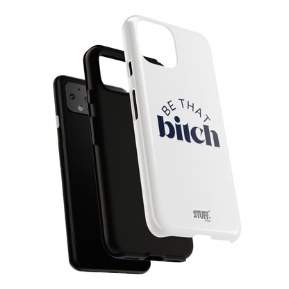 Be That Bitch | coque résistante double protection avec citation inspirante