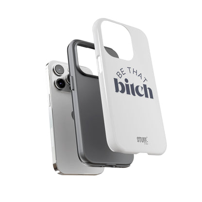 Be That Bitch | coque résistante double protection avec citation inspirante