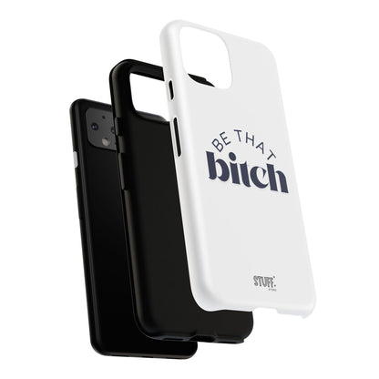 Be That Bitch | coque résistante double protection avec citation inspirante