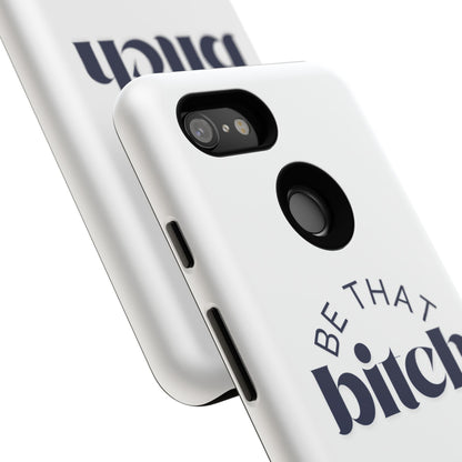Be That Bitch | coque résistante double protection avec citation inspirante