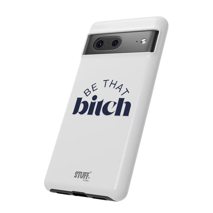 Be That Bitch | coque résistante double protection avec citation inspirante