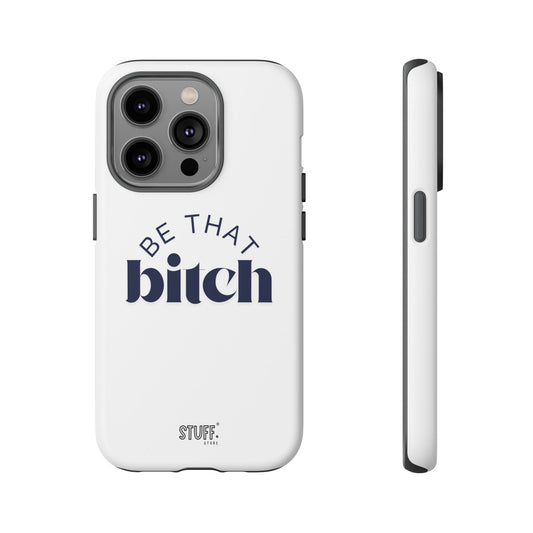Be That Bitch | coque résistante double protection avec citation inspirante