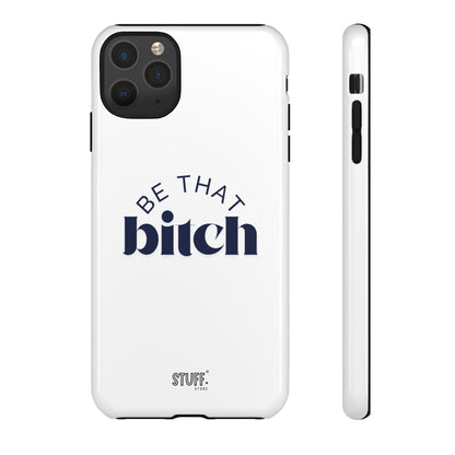 Be That Bitch | coque résistante double protection avec citation inspirante