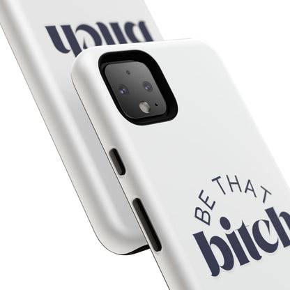 Be That Bitch | coque résistante double protection avec citation inspirante