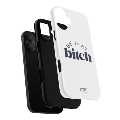 Be That Bitch | coque résistante double protection avec citation inspirante
