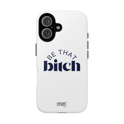 Be That Bitch | coque résistante double protection avec citation inspirante