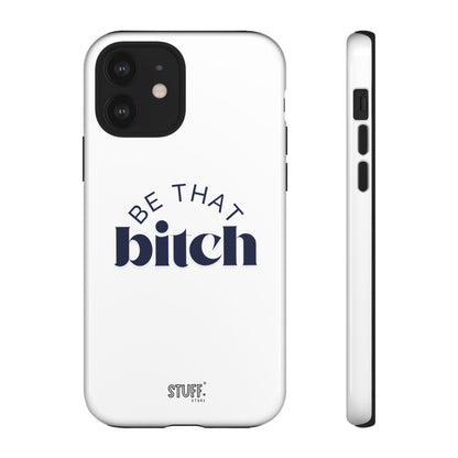 Be That Bitch | coque résistante double protection avec citation inspirante