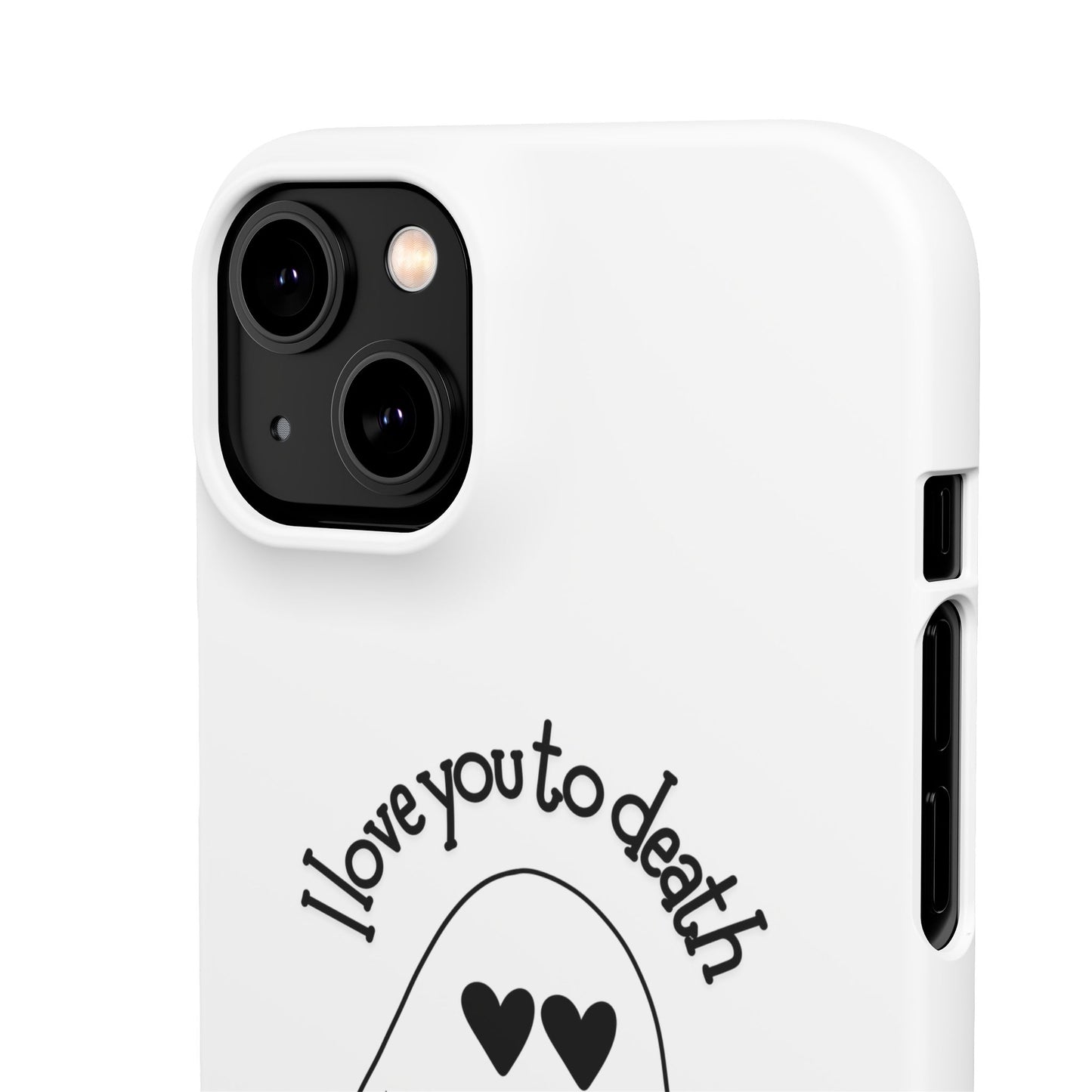 I Love You to Death | Coque snap légère et résistante