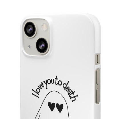 I Love You to Death | Coque snap légère et résistante
