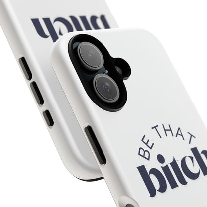 Be That Bitch | coque résistante double protection avec citation inspirante