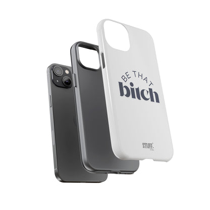 Be That Bitch | coque résistante double protection avec citation inspirante