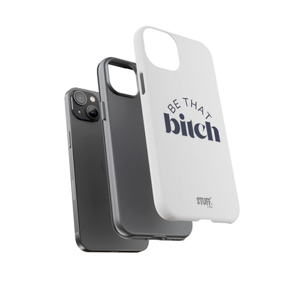 Be That Bitch | coque résistante double protection avec citation inspirante