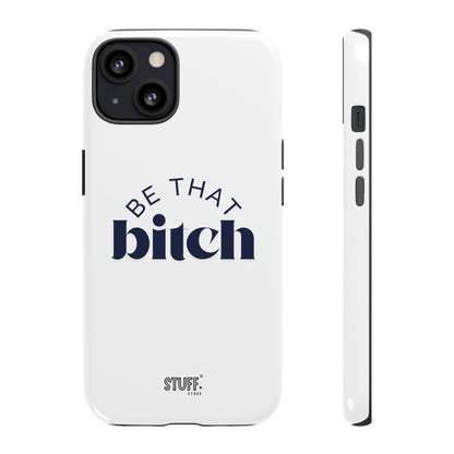 Be That Bitch | coque résistante double protection avec citation inspirante