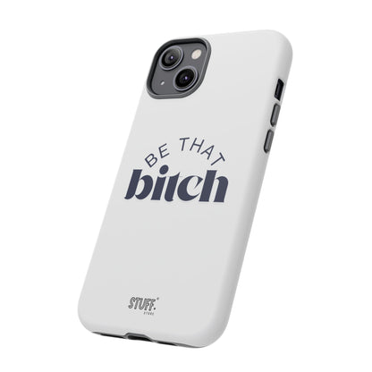 Be That Bitch | coque résistante double protection avec citation inspirante