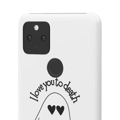 I Love You to Death | Coque snap légère et résistante