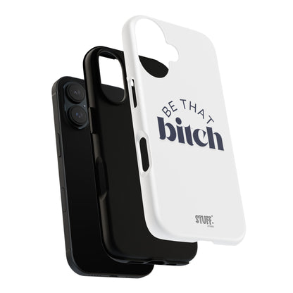 Be That Bitch | coque résistante double protection avec citation inspirante