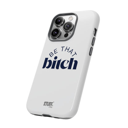 Be That Bitch | coque résistante double protection avec citation inspirante