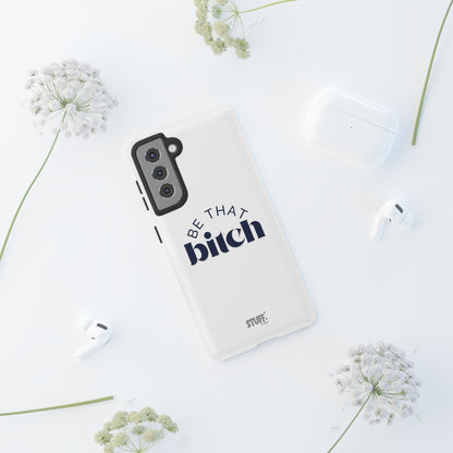 Be That Bitch | coque résistante double protection avec citation inspirante