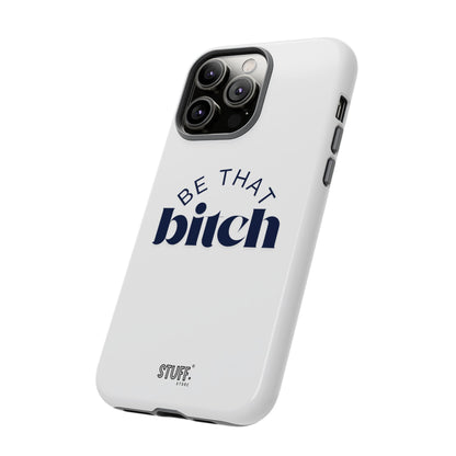 Be That Bitch | coque résistante double protection avec citation inspirante