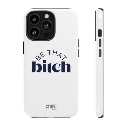 Be That Bitch | coque résistante double protection avec citation inspirante