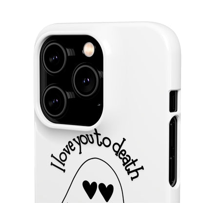 I Love You to Death | Coque snap légère et résistante