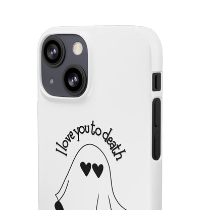 I Love You to Death | Coque snap légère et résistante