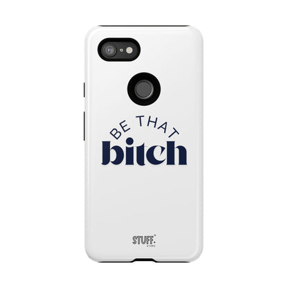 Be That Bitch | coque résistante double protection avec citation inspirante