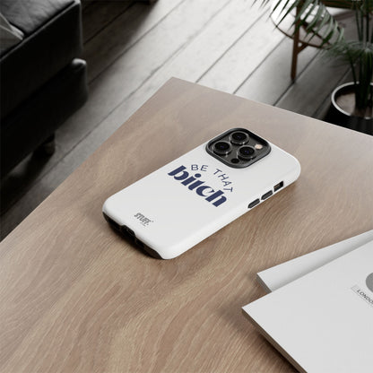 Be That Bitch | coque résistante double protection avec citation inspirante