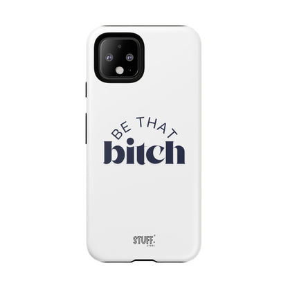 Be That Bitch | coque résistante double protection avec citation inspirante