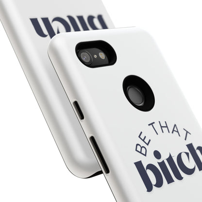 Be That Bitch | coque résistante double protection avec citation inspirante
