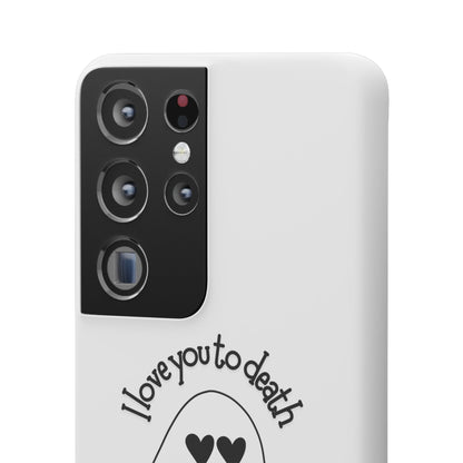 I Love You to Death | Coque snap légère et résistante