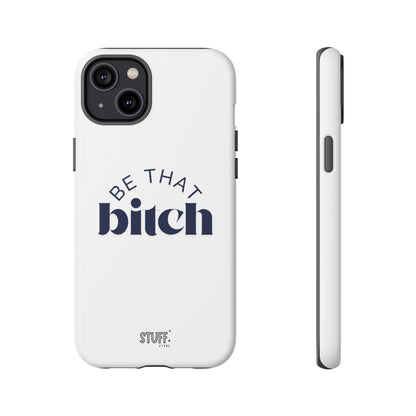 Be That Bitch | coque résistante double protection avec citation inspirante