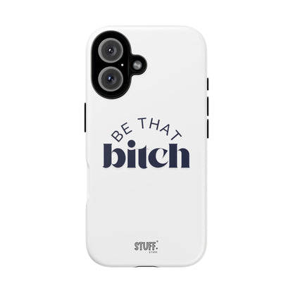 Be That Bitch | coque résistante double protection avec citation inspirante