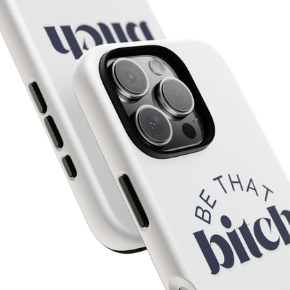 Be That Bitch | coque résistante double protection avec citation inspirante