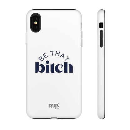 Be That Bitch | coque résistante double protection avec citation inspirante