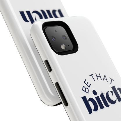 Be That Bitch | coque résistante double protection avec citation inspirante