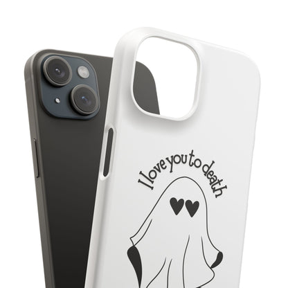 I Love You to Death | Coque snap légère et résistante