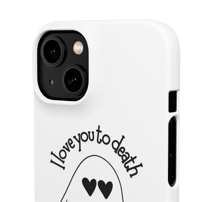 I Love You to Death | Coque snap légère et résistante