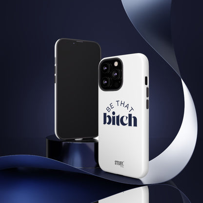 Be That Bitch | coque résistante double protection avec citation inspirante