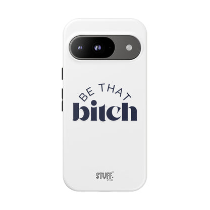 Be That Bitch | coque résistante double protection avec citation inspirante