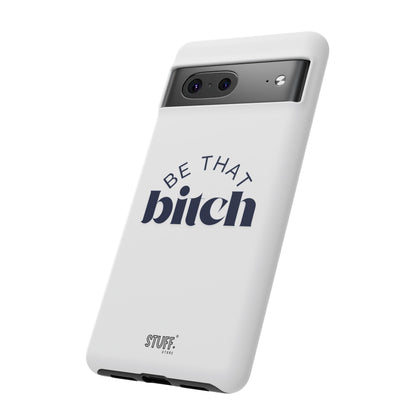 Be That Bitch | coque résistante double protection avec citation inspirante