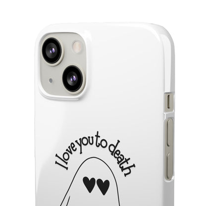I Love You to Death | Coque snap légère et résistante