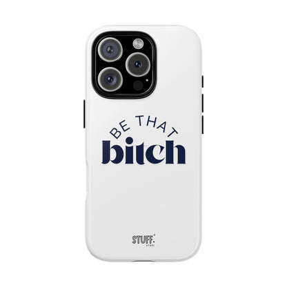 Be That Bitch | coque résistante double protection avec citation inspirante