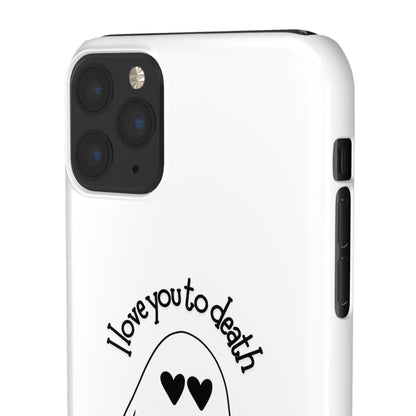 I Love You to Death | Coque snap légère et résistante